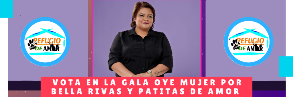 Vota En La Gala Oye Mujer Por Bella Rivas Y Patitas De Amor - Hotel Mama Canino Panama